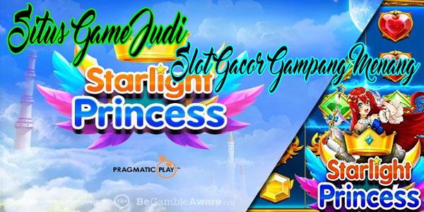 Situs Game Judi Slot Gacor Gampang Menang Resmi dan Terpercaya Starlight Princess